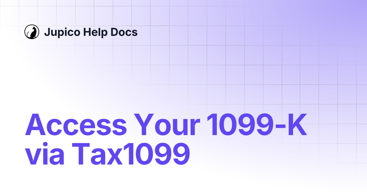 Access Your 1099-K via Tax1099 | Jupico Help Docs