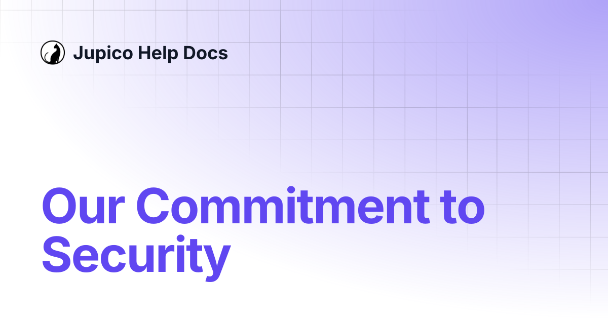 Our Commitment to Security | Jupico Help Docs