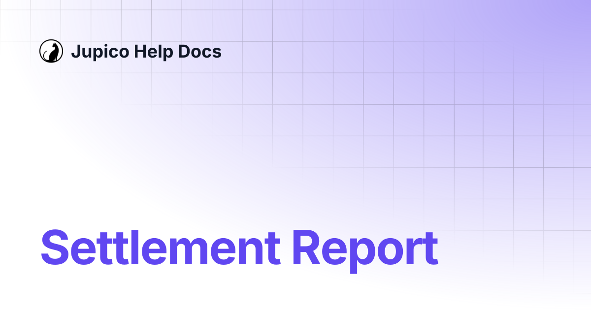 Settlement Report | Jupico Help Docs